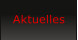 Aktuelles